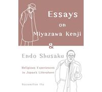 Essays on Miyazawa Kenji and Endo Shusaku: Religious Experiences in Japan's Literature: Religious Experiences in Japanâ (tm)S Literature