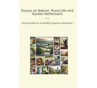Essays on Nature: Rural Life and Garden Reflections (Classic Bundles)
