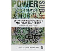 Essays on Neuroscience and Political Theory: Thinking the Body Politic