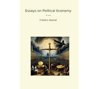 Essays on Political Economy (Classic Books)