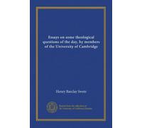 Essays on some theological questions of the day, by members of the University of Cambridge