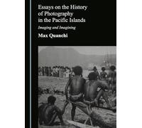 Essays on the History of Photography in the Pacific Islands: Imaging and Imagining