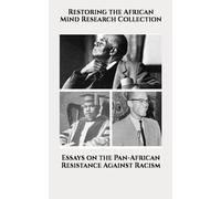 Essays on the Pan-African Resistance Against Racism (Pan-African collection)