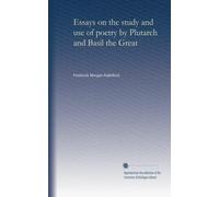Essays on the study and use of poetry by Plutarch and Basil the Great: Volume 1