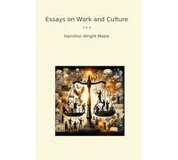 Essays on Work and Culture (Classic Books)