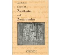 Essays on Zarathustra and Zoroastrianism (Bibliotheca Iranica: Zoroastrian Studies Series)