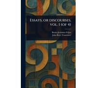 Essays, or Discourses, Vol. 1 (of 4)