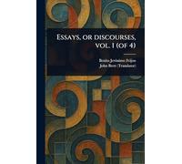 Essays, or Discourses, Vol. 1 (of 4)