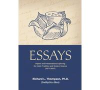 Essays: Papers and Presentations Exploring the Vedic Tradition and Modern Science (1977-2007)