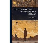 Essays, Philosophical, Historical, and Literary