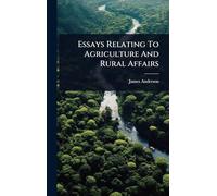 Essays Relating To Agriculture And Rural Affairs