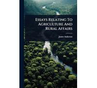 Essays Relating To Agriculture And Rural Affairs