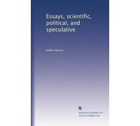 Essays, scientific, political, and speculative: Volume 1