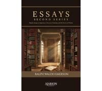 Essays: Second Series: : Timeless Essays on Experience, Character, Creativity, and the Pursuit of Wisdom