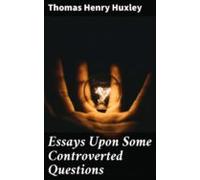 Essays Upon Some Controverted Questions (ebook)