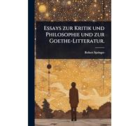 Essays zur Kritik und Philosophie und zur Goethe-Litteratur.