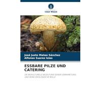 Essbare Pilze Und Catering: DIE BIOKULTURELLE BEDEUTUNG SEINER VERMARKTUNG UND SEINE ÖKOLOGISCHE ROLLE
