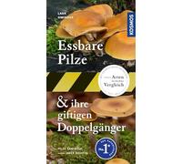 Essbare Pilze und ihre giftigen Doppelgänger: Pilze sammeln - aber richtig