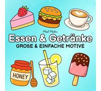 Essen & Getränke Große und Einfache Motive: Entspannendes Ausmalbuch für Erwachsene & Kinder mit großen, einfachen Motiven