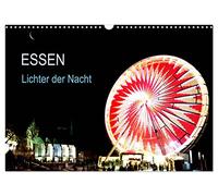 Essen Lichter der Nacht (Wandkalender 2026 DIN A3 quer), CALVENDO Monatskalender: Essen Metropole im Herzen des Ruhrgebiet repräsentiert sich Nachts von der schönsten Seite.