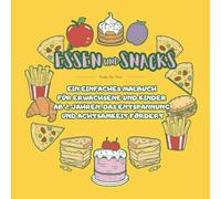 Essen und Snacks - Ein einfaches Malbuch für Erwachsene und Kinder ab 2 Jahren, das Entspannung und Achtsamkeit fördert: COZY | für Mädchen und Jungen | Für Senioren große Motive