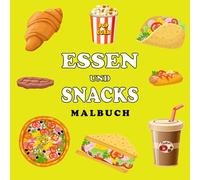 Essen und Snacks: Ein Malbuch für Kinder und Erwachsene: Malbuch mit einfachen und großen Motiven - 44 köstliche Designs für Erwachsene, Kinder und Anfänger zum Entspannen und Kreativsein