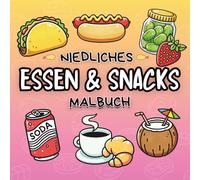 Essen und Snacks Malbuch: 52 einfache und niedliche Motive von Essen, Snacks, Desserts, Trinken und Süßem