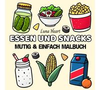 Essen und Snacks Mutig & Einfach Malbuch: Malbuch für Senioren im Großdruck mit einfachen Motiven, Linien und Mustern - Malvorlagen für Erwachsene für Stressmanagement und Entspannung