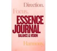 Essence Journal: Balance & Vision: Direction. Focus. Harmony.