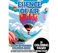 Essence of Air - 50% Edition: Pages 1-50: Adult Color by Number Coloring Book for Relaxing and Mindfulness