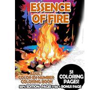 Essence of Fire - 50% Edition: Pages 1-50: Adult Color by Number Coloring Book for Relaxing and Mindfulness (Budget 50% Adult Color by Number Coloring Books)