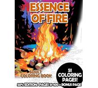 Essence of Fire - 50% Edition: Pages 51-100: Adult Coloring Book for Relaxing and Mindfulness (Premium 50% Adult Coloring Books)