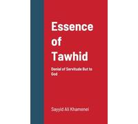 Essence of Tawhid: Denial of Servitude But to God