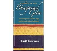 Essence of the Bhagavad Gita: A Contemporary Guide to Yoga, Meditation, and Indian Philosophy: 2 (Wisdom of India)