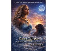 Essence of the Elemental Fairy Goddess Collection - Book 2: Zafira Calypso: The Mermaid of Emotion, Dreams & Intuition A Spiritual Awakening Journey of Healing, Balance & Inner Wisdom