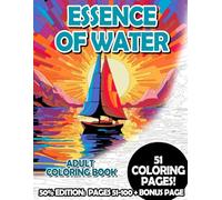 Essence of Water - 50% Edition: Pages 51-100: Adult Coloring Book for Relaxing and Mindfulness (Premium 50% Adult Coloring Books)