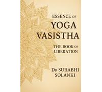 Essence of Yoga Vasistha: The Book of Liberation