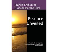 Essence Unveiled: A universal pathway to spiritual harmony through the teachings of Srila Prabhupad