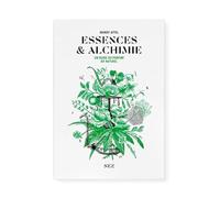Essences et alchimie: Un guide du parfum au naturel