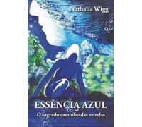 essencia azul o sagrado caminho das estrelas de nathalia wigg pela cbje 2008