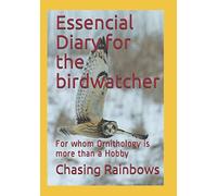 Essencial Diary for the birdwatcher: For whom Ornithology is more than a Hobby (Notebooks for the Good Life)