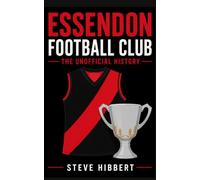 Essendon Football Club: The Unofficial History