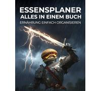 Essensplaner - alles in einem Buch - Ernährung einfach organisieren | für Mahlzeiten, Einkauf & Rezepte: Der umfassende Küchen- und Diätplaner mit ... für eine stressfreie und gesunde Ernährung