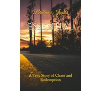 Essential: A True Story of Chaos and Redemption