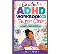 Essential ADHD Workbook for Tween Girls: Practical Exercises to Manage Overwhelm and Strengthen Self-Esteem