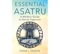 Essential Asatru: A Modern Guide to Norse Paganism