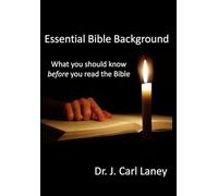 Essential Bible Background: What you should know before you read the Bible