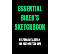 Essential Biker's Sketchbook: Helping me sketch my motorcycle life