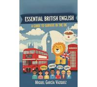 Essential British English: Guía de Supervivencia para españoles en el Reino Unido