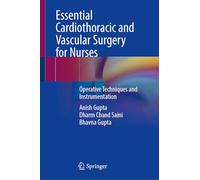 Essential Cardiothoracic and Vascular Surgery for Nurses: Operative Techniques and Instrumentation